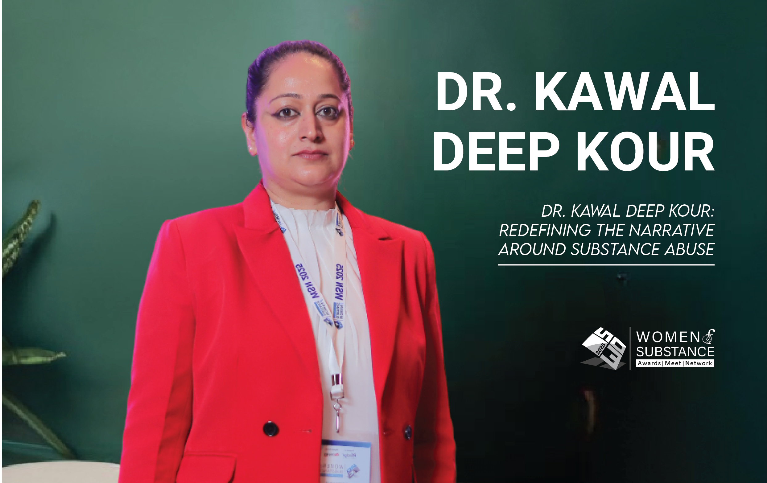 Dr. Kawal Deep Kour: Redefining the Narrative Around Substance Abuse